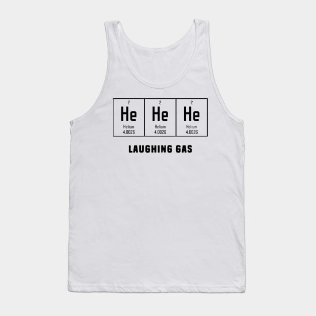 He He He Laughing Gas puns are life Tank Top by Shirts That Bangs